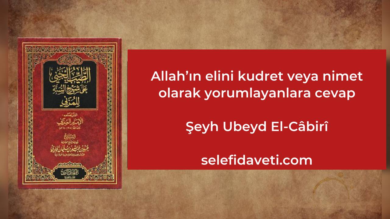 Allah`ın elini kudret veya nimet olrarak yorumlayanlara reddiye